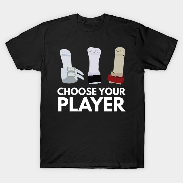 Choose Your Player T-Shirt by FlexiblePeople